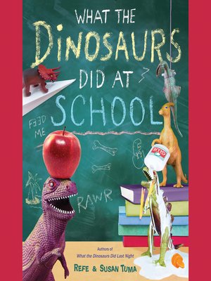 cover image of What the Dinosaurs Did at School
